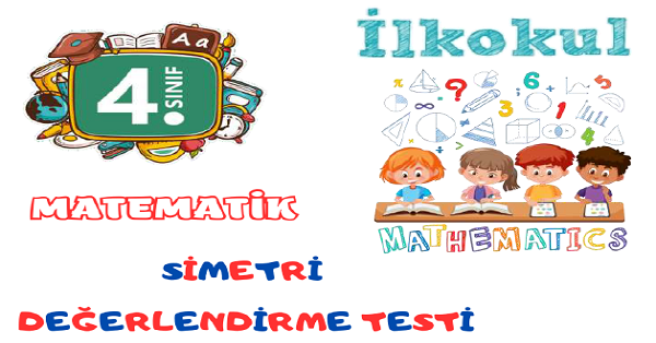 4. Sınıf Matematik Simetri Değerlendirme Testi