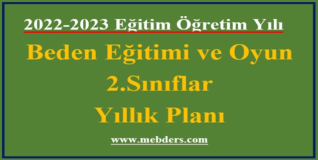 2022 – 2023 Eğitim Öğretim Yılı 2. Sınıflar Beden Eğitimi ve Oyun Dersi Yıllık Planı