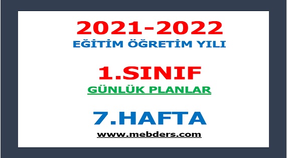 2021-2022 Eğitim Öğretim Yılı 1. Sınıf-7.Hafta Günlük Planları