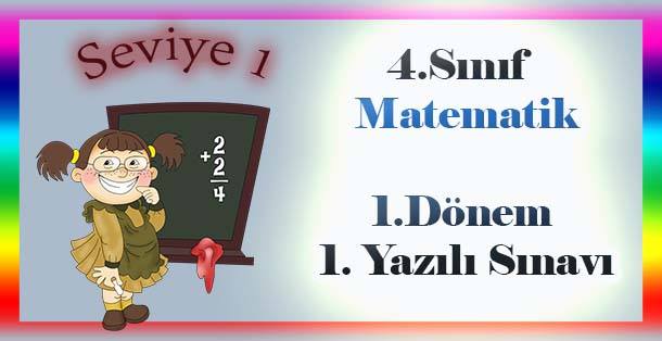 4. Sınıf Matematik 1.Dönem 1.Yazılı Sınavı - Seviye 1