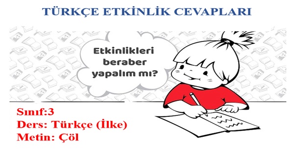 3. Sınıf Türkçe İlke Yayınları Çöl Metni Etkinlik Cevapları