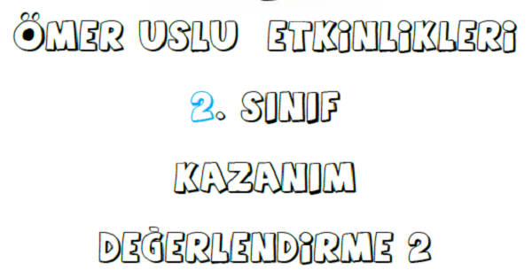 2. Sınıf 2.Dönem Kazanım Değerlendirme 2