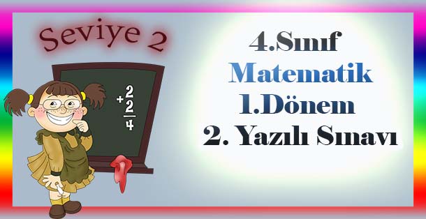 4. Sınıf Matematik 1.Dönem 2.Yazılı Sınavı Seviye 2