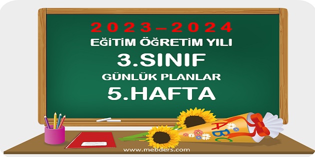 2023-2024 Eğitim Öğretim Yılı 3. Sınıf Günlük Planları 5.Hafta