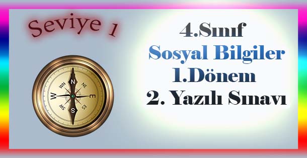 4. Sınıf Sosyal Bilgiler 1.Dönem 2.Yazılı Sınavı Seviye 1