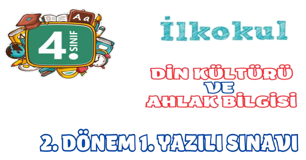 4. Sınıf Din Kültürü ve Ahlak Bilgisi 2.Dönem 1.Yazılı Sınavı
