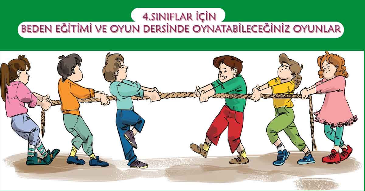 4. Sınıflar İçin Beden Eğitimi ve Oyun Dersinde Oynatabileceğiniz Oyunlar
