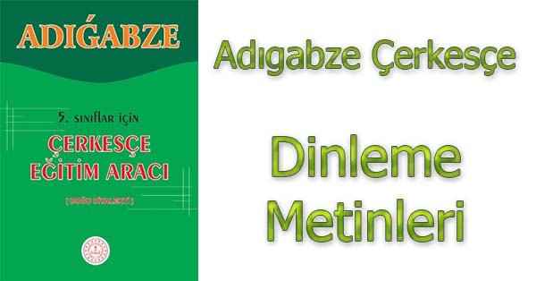 5. Sınıf Adıgabze Çerkesçe Dinleme Metinleri - Tüm Ses Dosyaları mp3