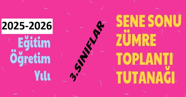 2025-2026 Eğitim Öğretim Yılı 3. Sınıflar Sene Sonu Zümre Toplantı Tutanağı