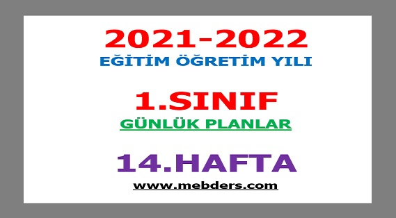 2021-2022 Eğitim Öğretim Yılı 1. Sınıf-14.Hafta Günlük Planları