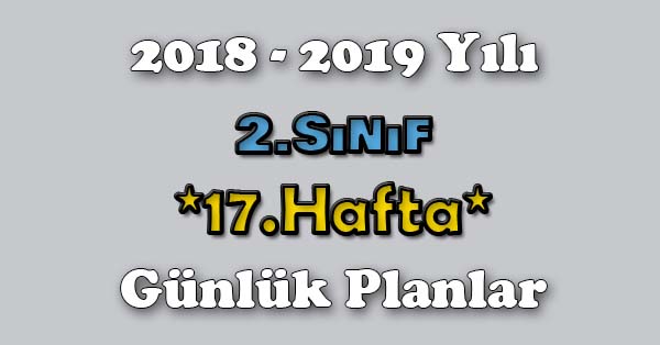 2018 - 2019 Yılı 2. Sınıf Tüm Dersler Günlük Plan - 17.Hafta