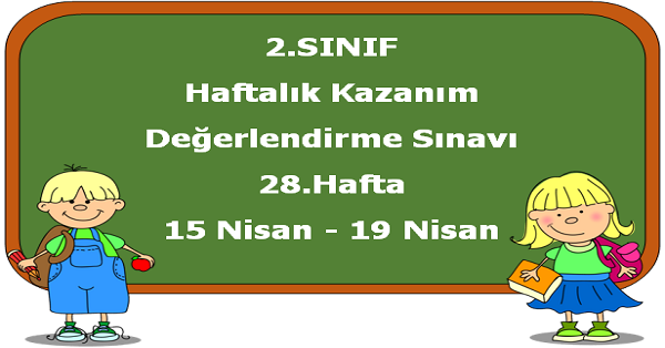 2. Sınıf Haftalık Kazanım Değerlendirme Testi 28.Hafta (15-19 Nisan)