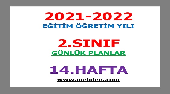 2021-2022 Eğitim Öğretim Yılı 2. Sınıf-14.Hafta Günlük Planları