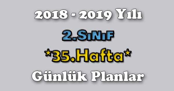2018 - 2019 Yılı 2. Sınıf Tüm Dersler Günlük Plan - 35.Hafta