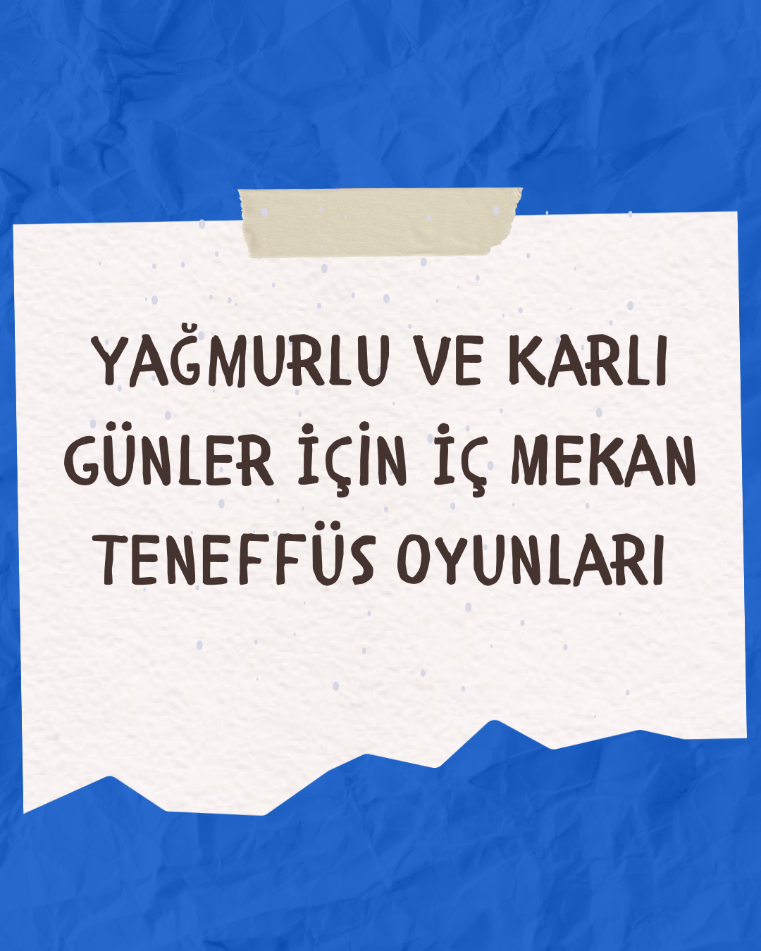 Yağmurlu ve Karlı Havalar İçin İç Mekan Teneffüs Oyunları
