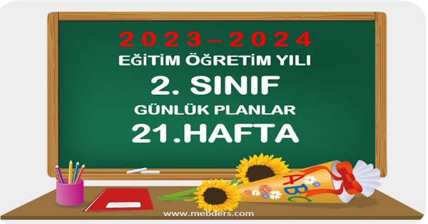 2023-2024 Eğitim Öğretim Yılı 2. Sınıf Günlük Planları 21.Hafta