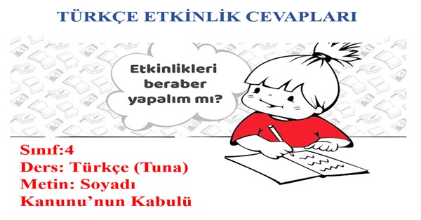 4. Sınıf Türkçe Tuna Yayınları Soyadı Kanunu’nun Kabulü Metni Etkinlik Cevapları