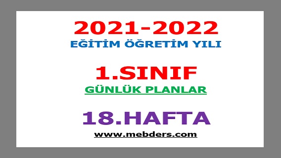 2021-2022 Eğitim Öğretim Yılı 1. Sınıf-18.Hafta Günlük Planları
