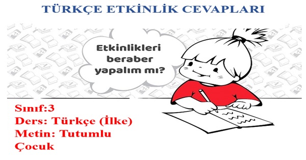 3. Sınıf Türkçe İlke Yayınları Tutumlu Çocuk  Metni Etkinlik Cevapları