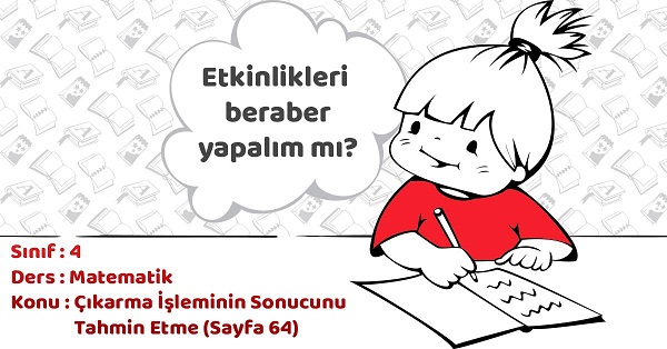 4. Sınıf Matematik Çıkarma İşleminin Sonucunu Tahmin Etme Alıştırma Cevapları