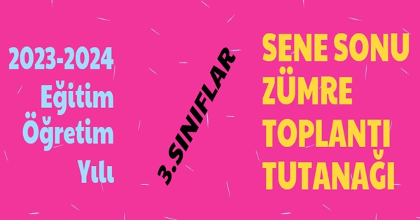 2023-2024 Eğitim Öğretim Yılı 3. Sınıflar Sene Sonu Zümre Toplantı Tutanağı