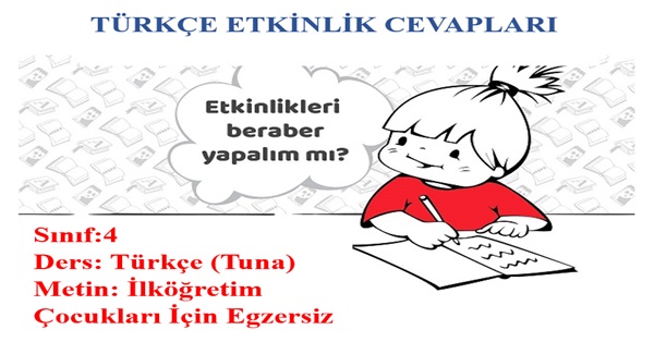 4. Sınıf Türkçe Tuna Yayınları İlköğretim Çocukları İçin Egzersiz Metni Etkinlik Cevapları