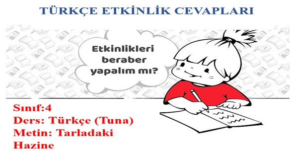 4. Sınıf Türkçe Tuna Yayınları Tarladaki Hazine Metni Etkinlik Cevapları