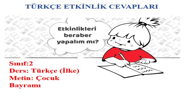 2. Sınıf Türkçe İlke Yayınları Çocuk Bayramı Metni Etkinlik Cevapları