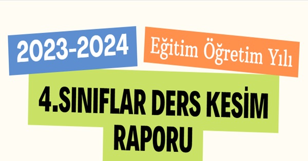 2023-2024 Eğitim Öğretim Yılı 4. Sınıflar Ders Kesim Raporu
