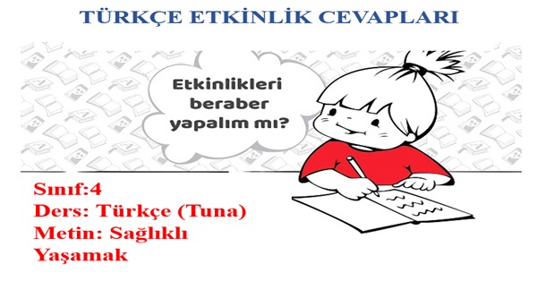 4. Sınıf Türkçe Tuna Yayınları Sağlıklı Yaşamak Metni Etkinlik Cevapları