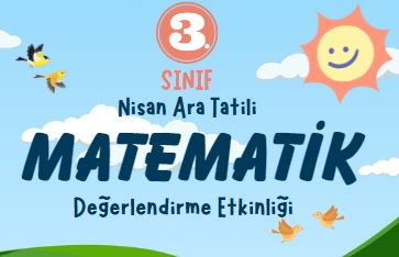 3. Sınıf Matematik Nisan Ara Tatil Değerlendirme Etkinliği