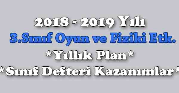 2018 - 2019 Yılı 3. Sınıf Oyun ve Fiziki Etkinlikler Yıllık Plan, Ünite Süreleri, Sınıf Defteri Kazanım Listesi