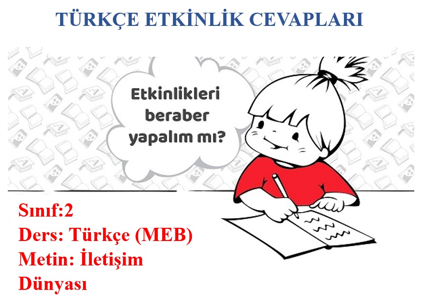 2. Sınıf Türkçe Meb Yayınları İletişim Dünyası Metni Etkinlik Cevapları