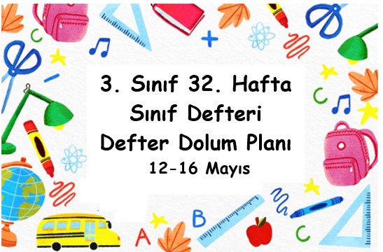 2024-2025 Eğitim Öğretim Yılı 3. Sınıf 32. Hafta (12 Mayıs - 16 Mayıs ) Defter Dolum Planı (Türkçe İlke)