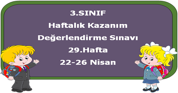 3. Sınıf Haftalık Kazanım Değerlendirme Testi 29.Hafta (22-26 Nisan)