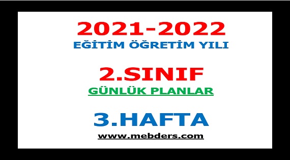 2021-2022 Eğitim Öğretim Yılı 2. Sınıf-3.Hafta Günlük Planları