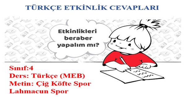 4. Sınıf Türkçe Meb Yayınları Çiğ Köfte Spor Lahmacun Spor (Dinleme Metni) Etkinlik Cevapları