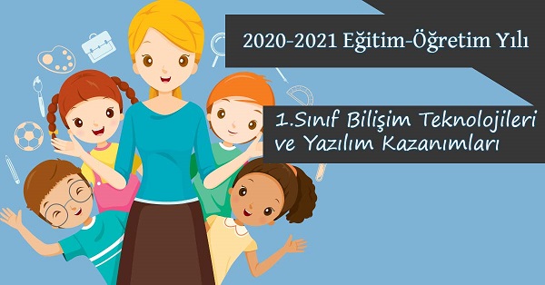2020-2021 Yılı 1. Sınıf Bilişim Teknolojileri ve Yazılım Kazanımları ve Açıklamaları