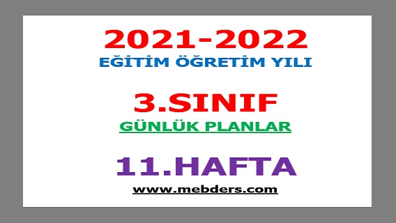 2021-2022 Eğitim Öğretim Yılı 3. Sınıf-11.Hafta Günlük Planları