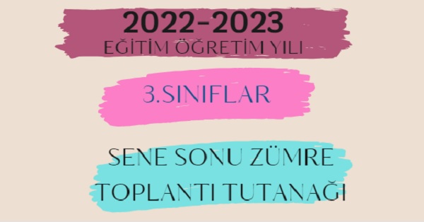 2022-2023 Eğitim Öğretim Yılı 3. Sınıflar Sene Sonu Zümre Öğretmenler Kurulu Toplantı Tutanağı