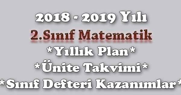 2018 - 2019 Yılı 2. Sınıf Matematik Yıllık Plan, Ünite Süreleri, Sınıf Defteri Kazanım Listesi