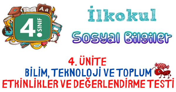 4. Sınıf Sosyal Bilgiler Bilim, Teknoloji ve Toplum Ünite Etkinlikleri ve Değerlendirme Testi
