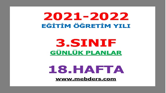 2021-2022 Eğitim Öğretim Yılı 3. Sınıf-18.Hafta Günlük Planları