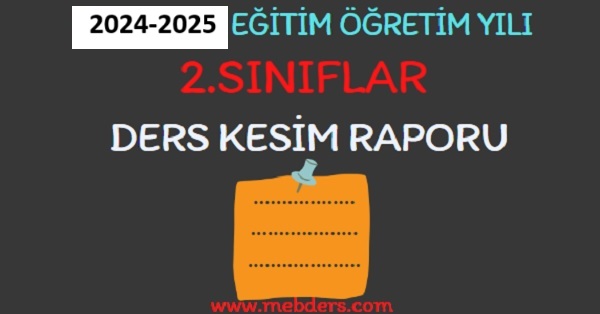 2024-2025 Eğitim Öğretim Yılı 2. Sınıflar Ders Kesim Raporu