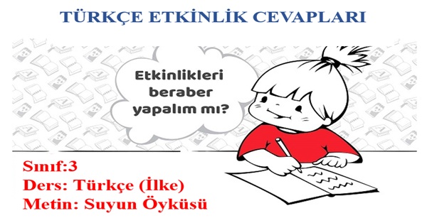 3. Sınıf Türkçe İlke Yayınları Suyun Öyküsü Metni Etkinlik Cevapları
