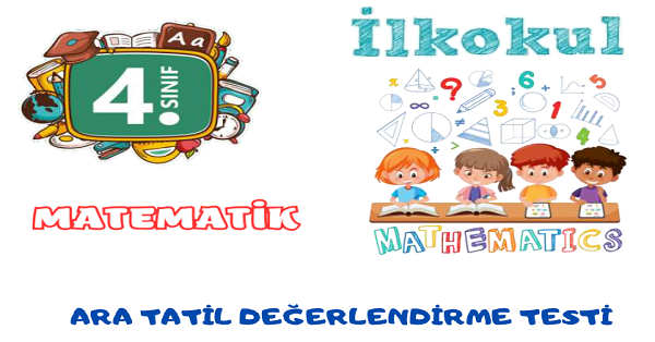 4. Sınıf Matematik Ara Tatil Değerlendirme Testi