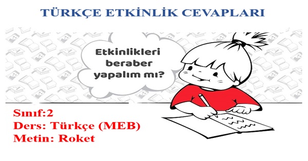 2. Sınıf Türkçe Meb Yayınları Roket Metni Etkinlik Cevapları