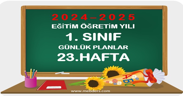2024-2025 Eğitim Öğretim Yılı 1. Sınıf Günlük Planları 23.Hafta