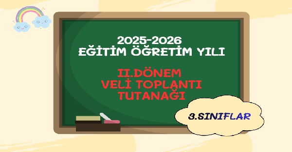 2025-2026  Eğitim Öğretim Yılı 3. Sınıflar 2.Dönem Veli Toplantı Tutanağı