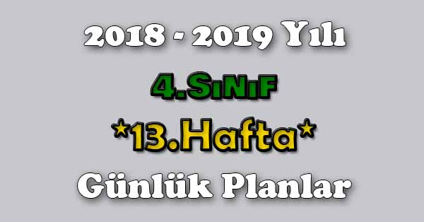 2018 - 2019 Yılı 4. Sınıf Tüm Dersler Günlük Plan - 13.Hafta